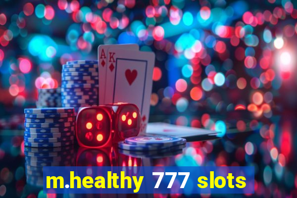 m.healthy 777 slots